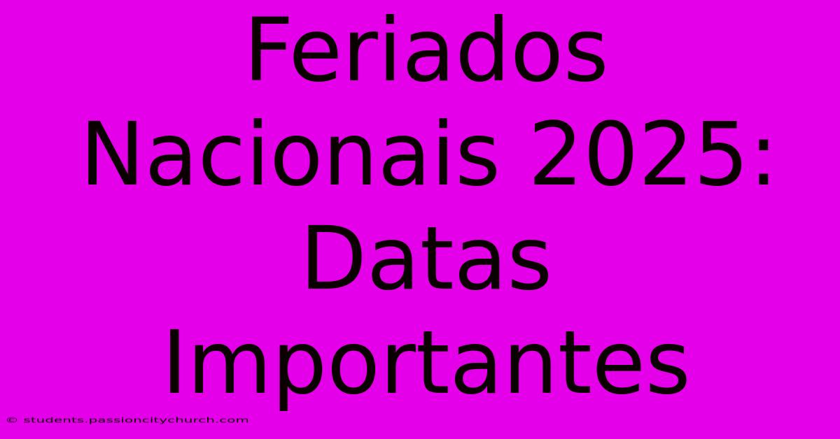 Feriados Nacionais 2025: Datas Importantes