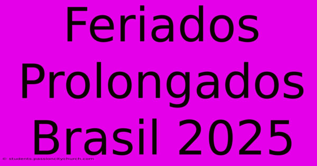 Feriados Prolongados Brasil 2025