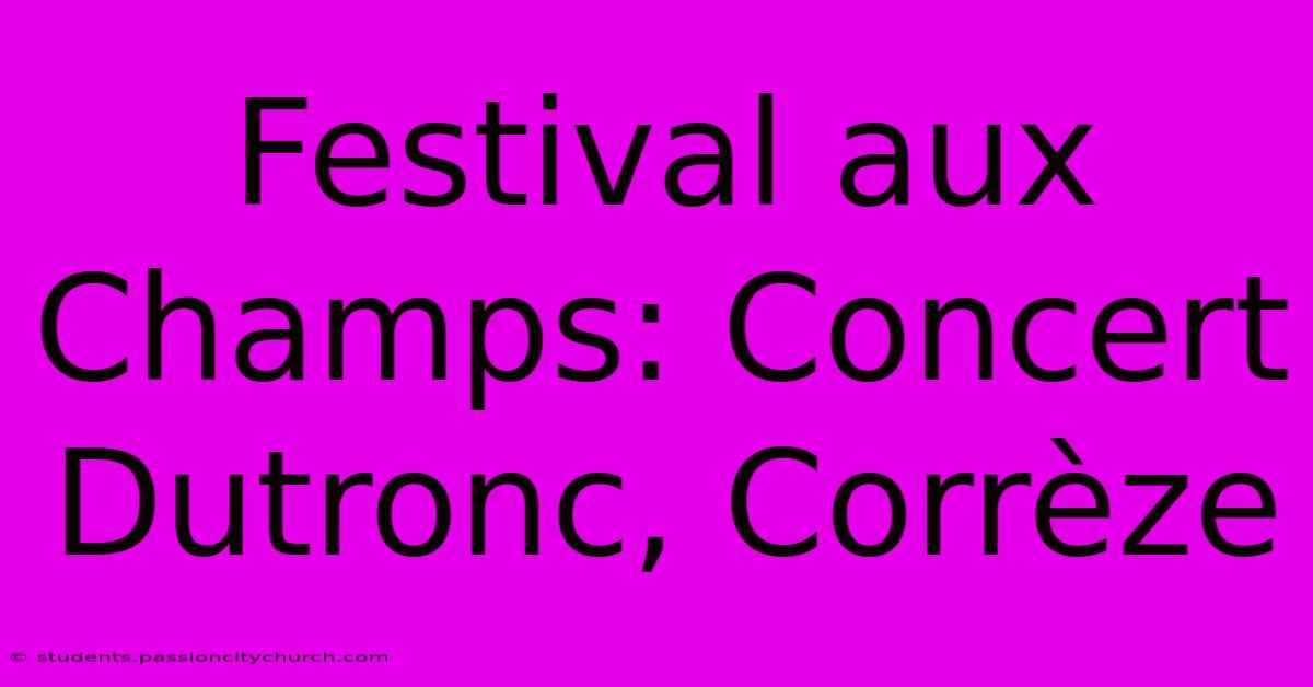 Festival Aux Champs: Concert Dutronc, Corrèze