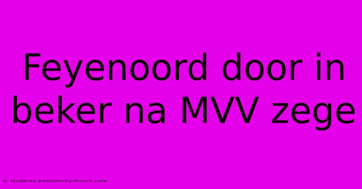 Feyenoord Door In Beker Na MVV Zege