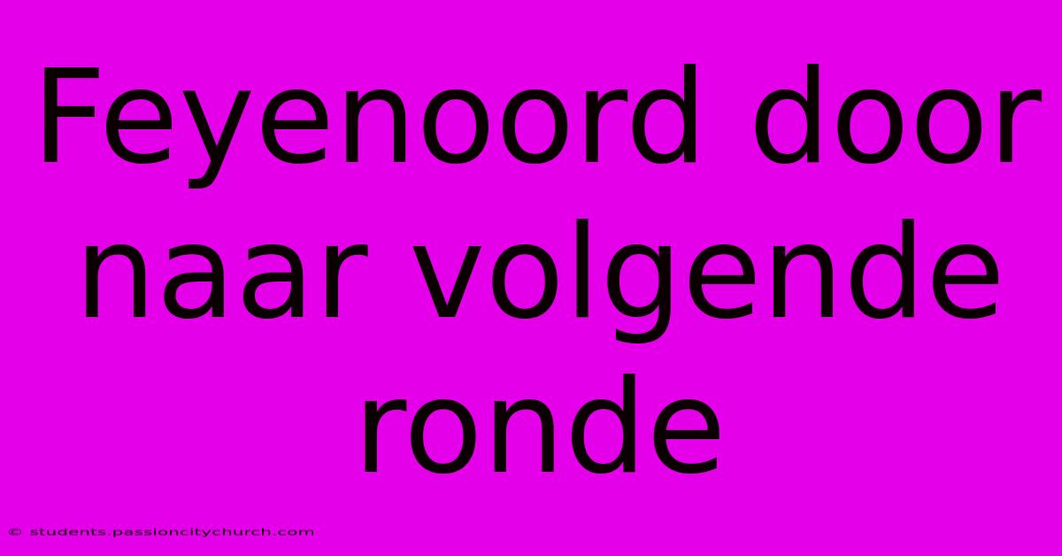 Feyenoord Door Naar Volgende Ronde