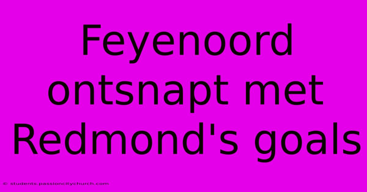 Feyenoord Ontsnapt Met Redmond's Goals