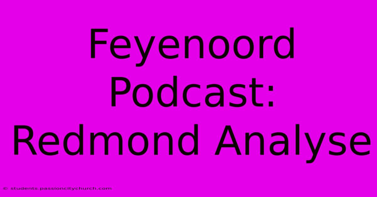 Feyenoord Podcast: Redmond Analyse