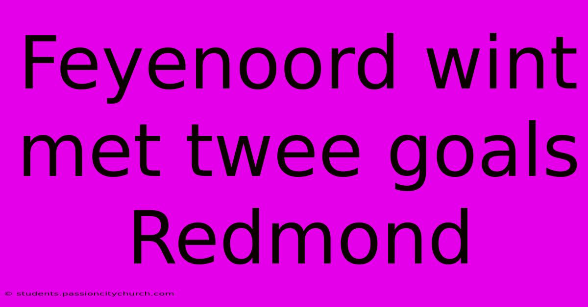 Feyenoord Wint Met Twee Goals Redmond