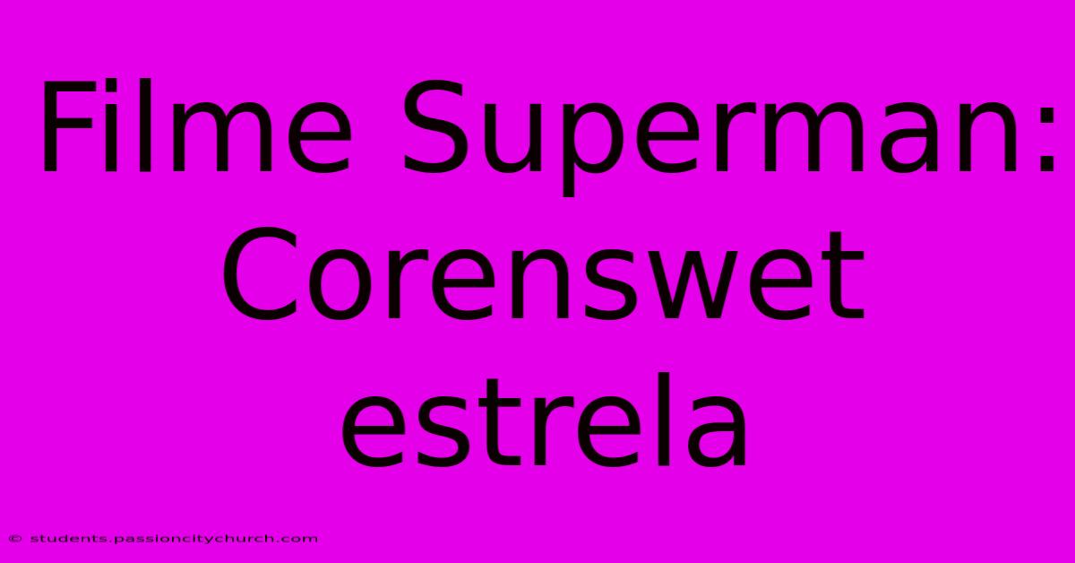 Filme Superman: Corenswet Estrela