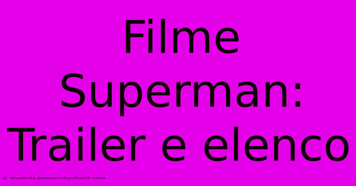 Filme Superman: Trailer E Elenco