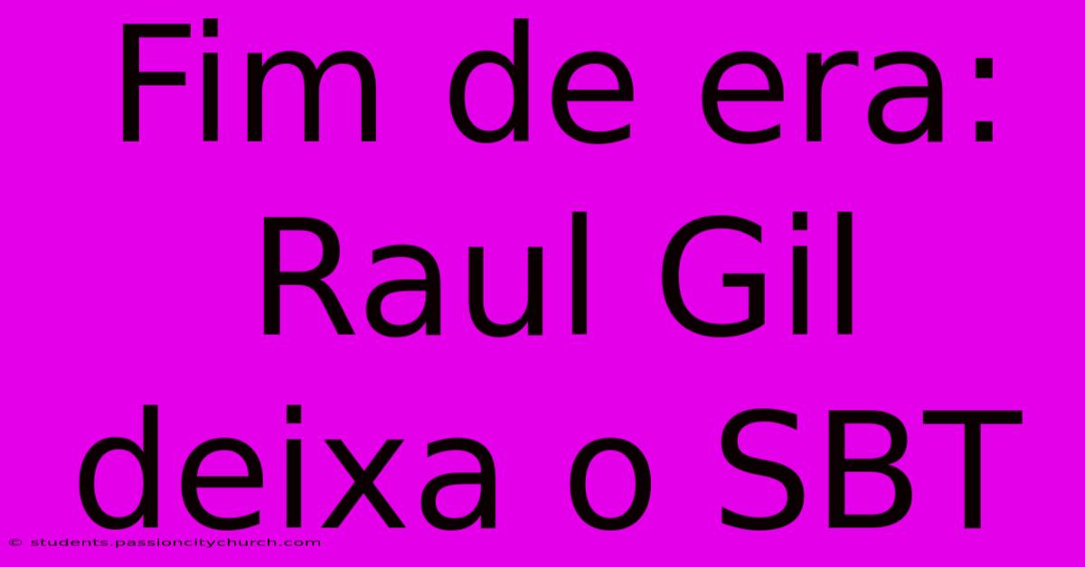 Fim De Era: Raul Gil Deixa O SBT