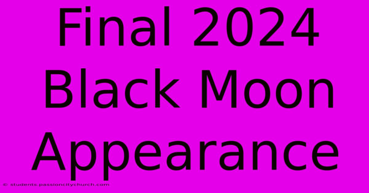 Final 2024 Black Moon Appearance