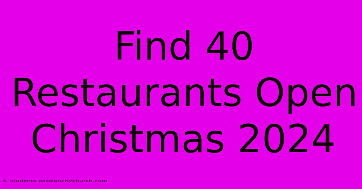 Find 40 Restaurants Open Christmas 2024