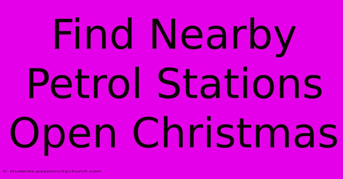 Find Nearby Petrol Stations Open Christmas