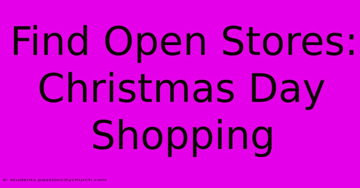 Find Open Stores: Christmas Day Shopping