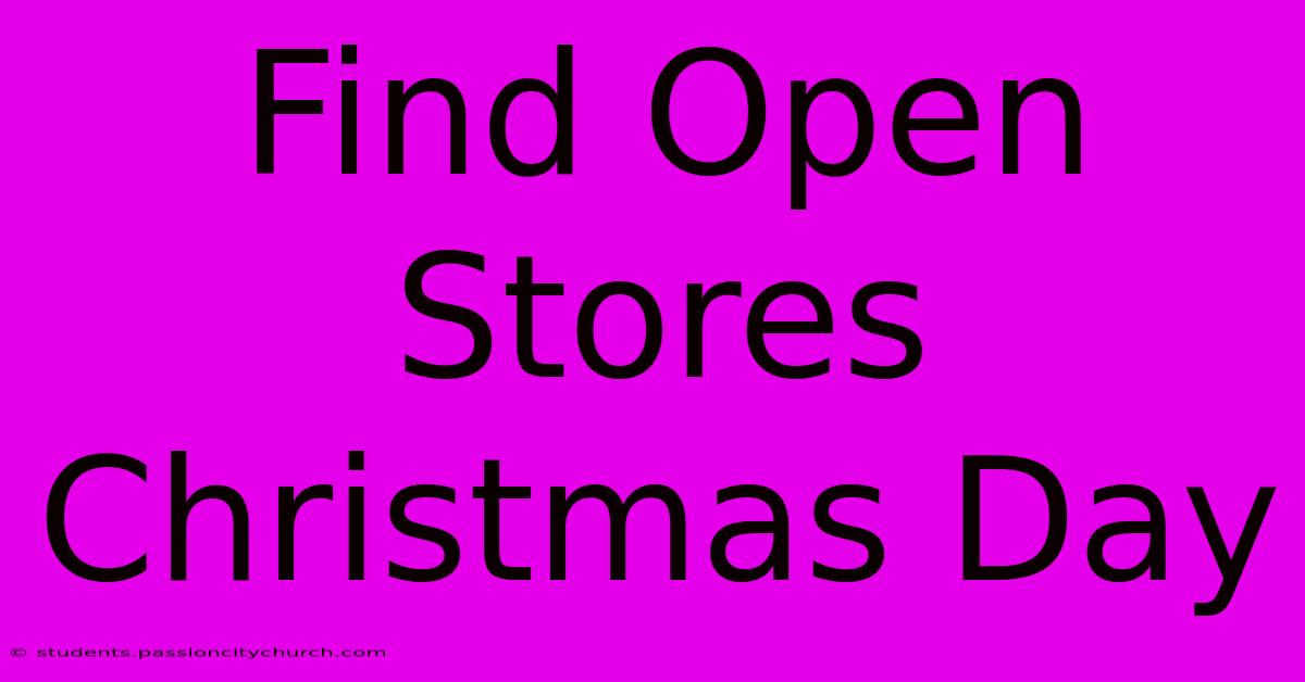 Find Open Stores Christmas Day