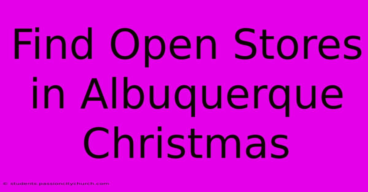 Find Open Stores In Albuquerque Christmas