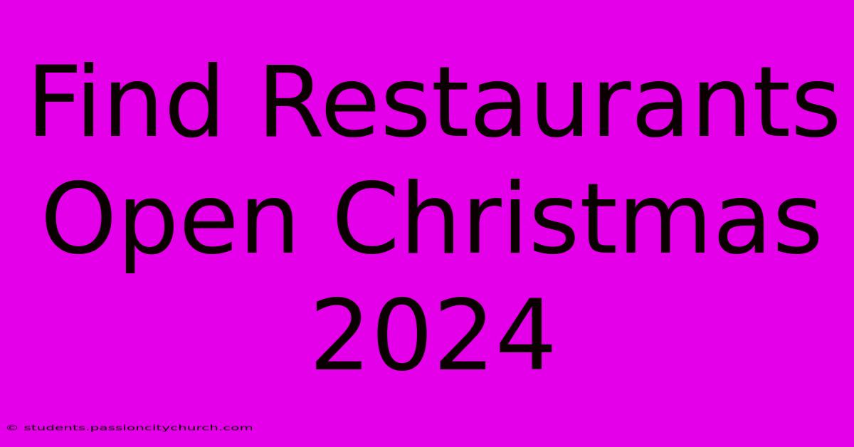 Find Restaurants Open Christmas 2024