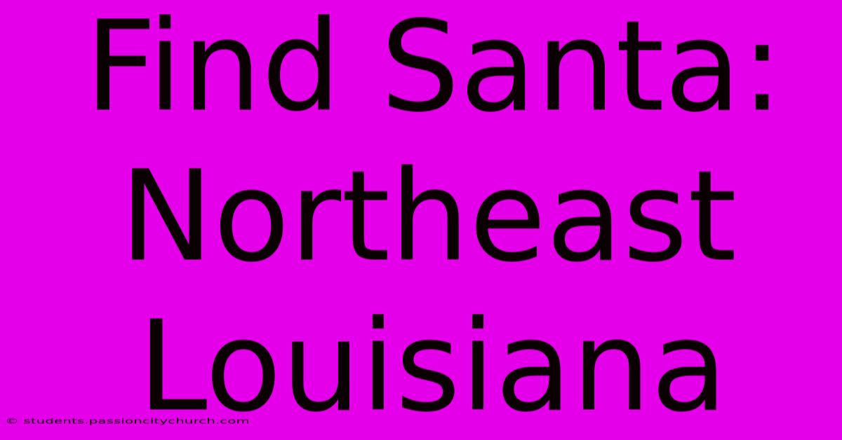 Find Santa: Northeast Louisiana