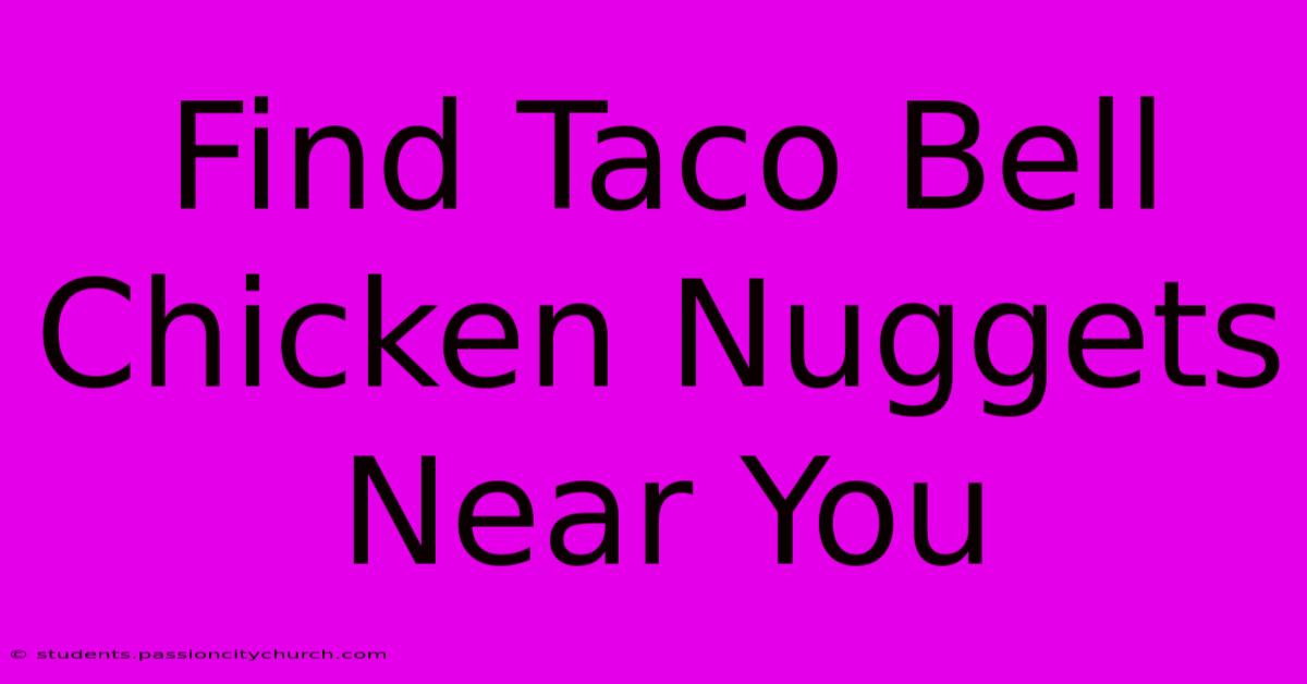 Find Taco Bell Chicken Nuggets Near You