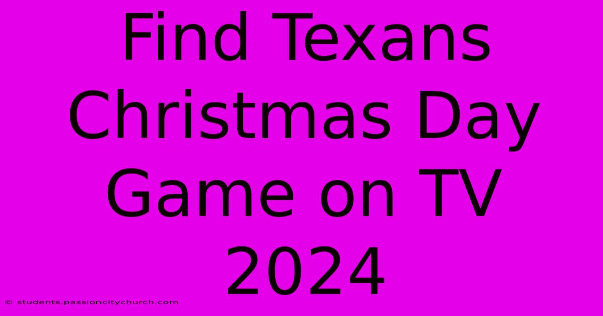 Find Texans Christmas Day Game On TV 2024