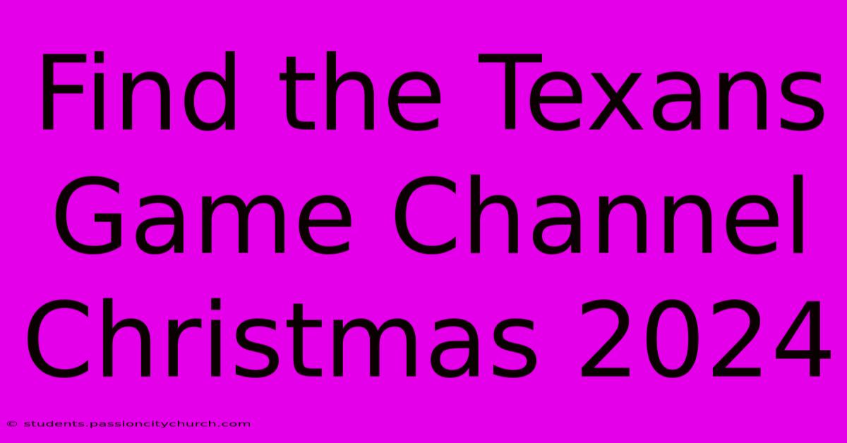 Find The Texans Game Channel Christmas 2024