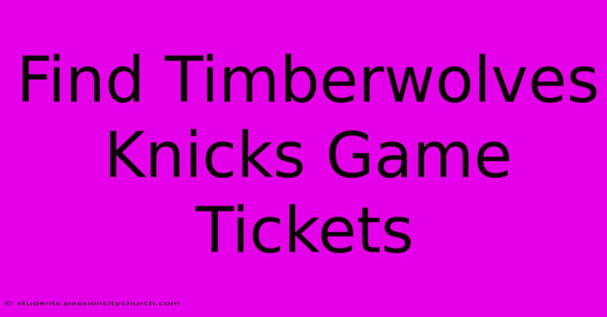 Find Timberwolves Knicks Game Tickets