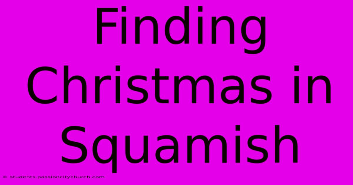 Finding Christmas In Squamish