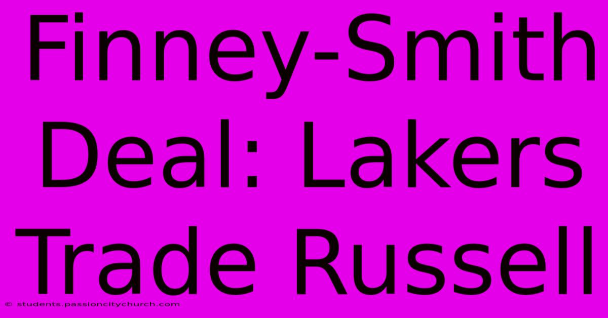 Finney-Smith Deal: Lakers Trade Russell