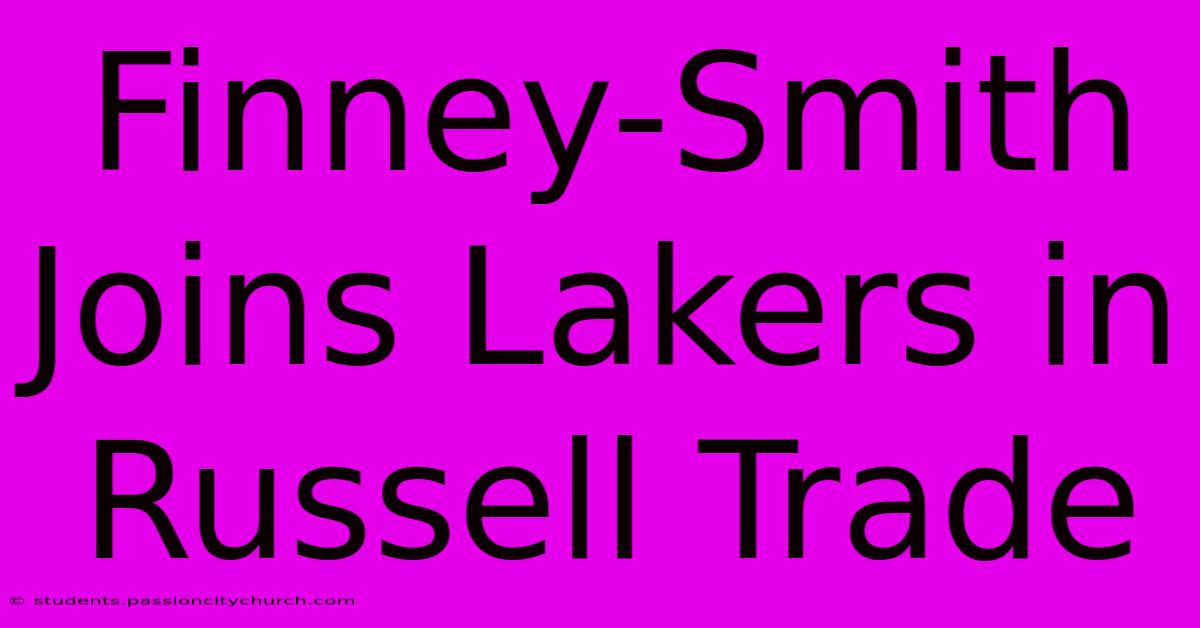 Finney-Smith Joins Lakers In Russell Trade