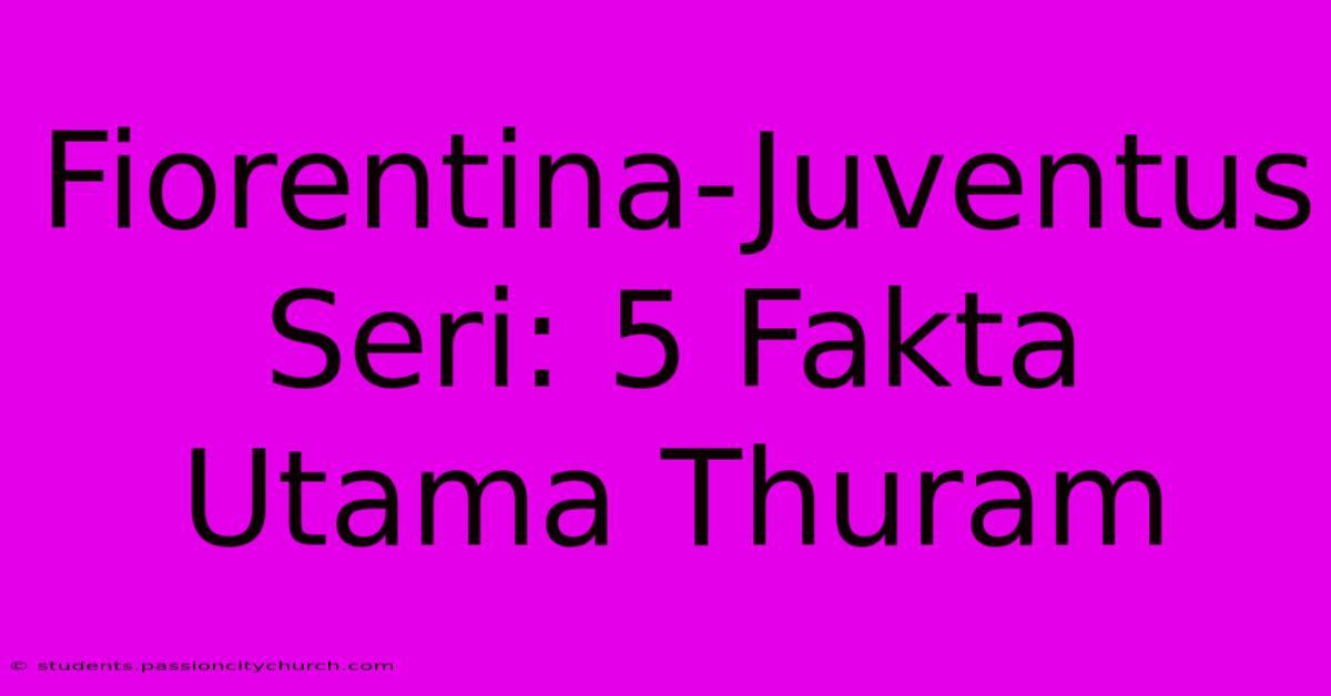 Fiorentina-Juventus Seri: 5 Fakta Utama Thuram