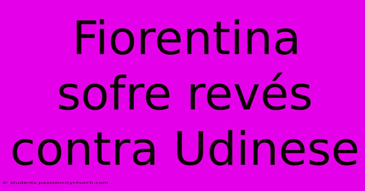 Fiorentina Sofre Revés Contra Udinese