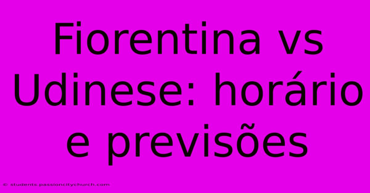 Fiorentina Vs Udinese: Horário E Previsões