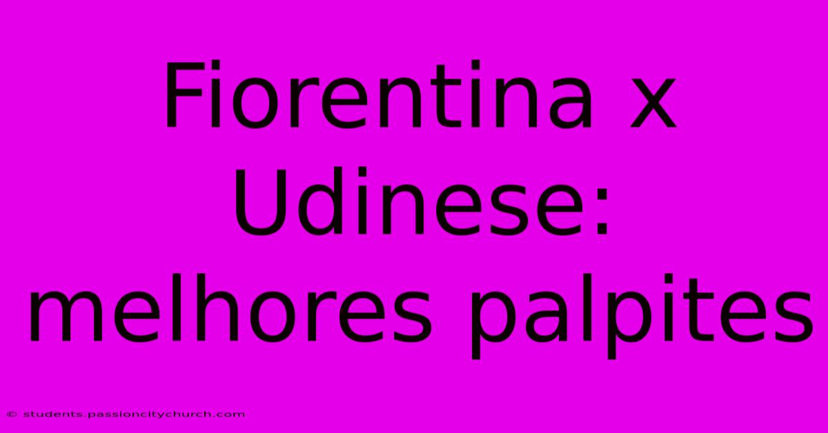 Fiorentina X Udinese: Melhores Palpites