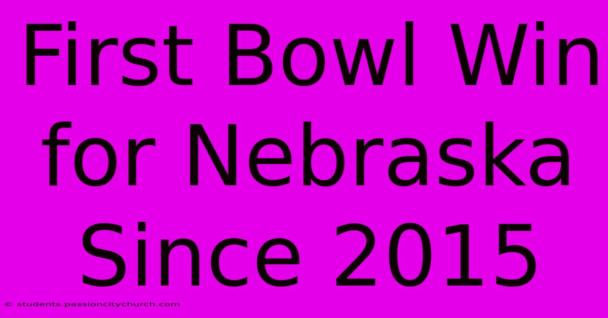 First Bowl Win For Nebraska Since 2015