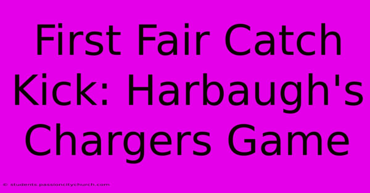 First Fair Catch Kick: Harbaugh's Chargers Game