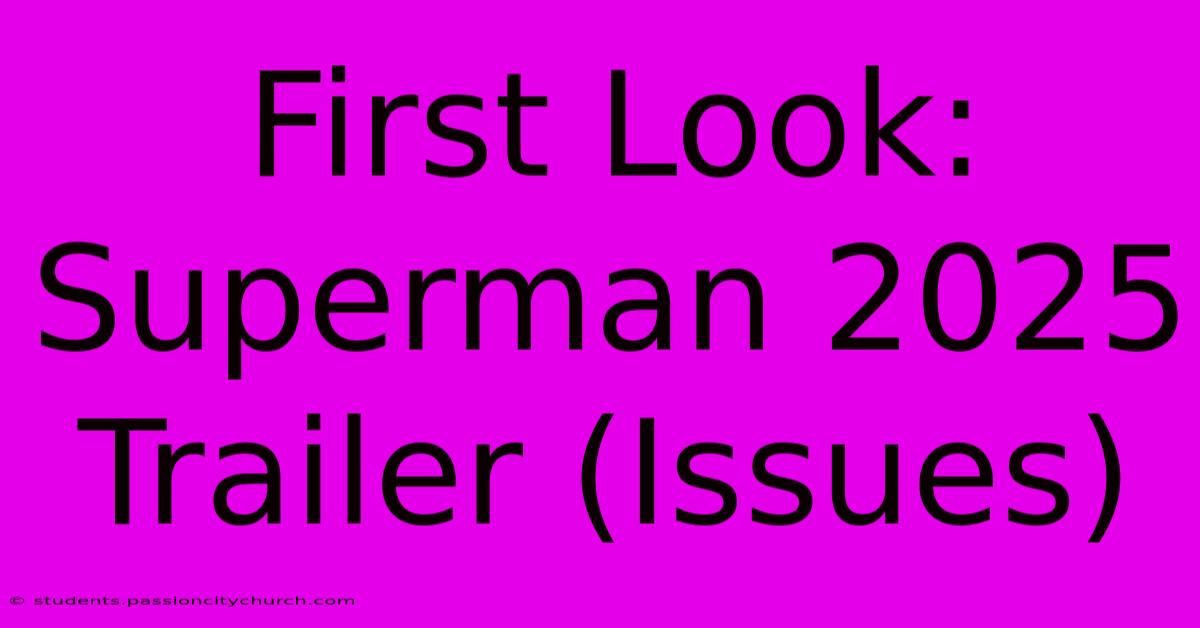 First Look: Superman 2025 Trailer (Issues)