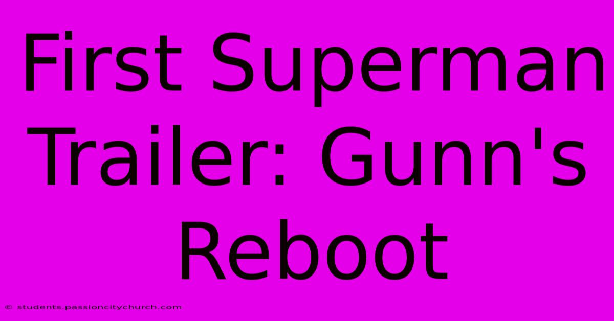 First Superman Trailer: Gunn's Reboot