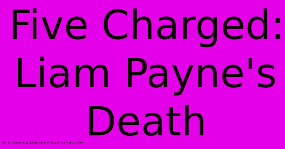 Five Charged: Liam Payne's Death