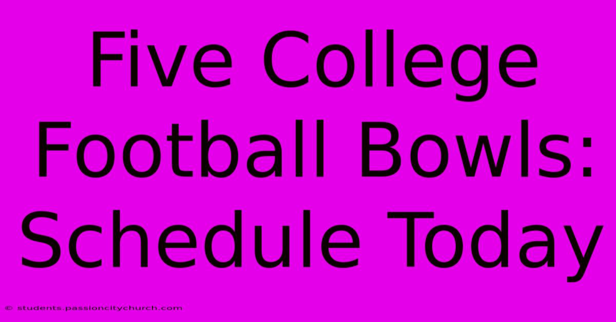 Five College Football Bowls: Schedule Today