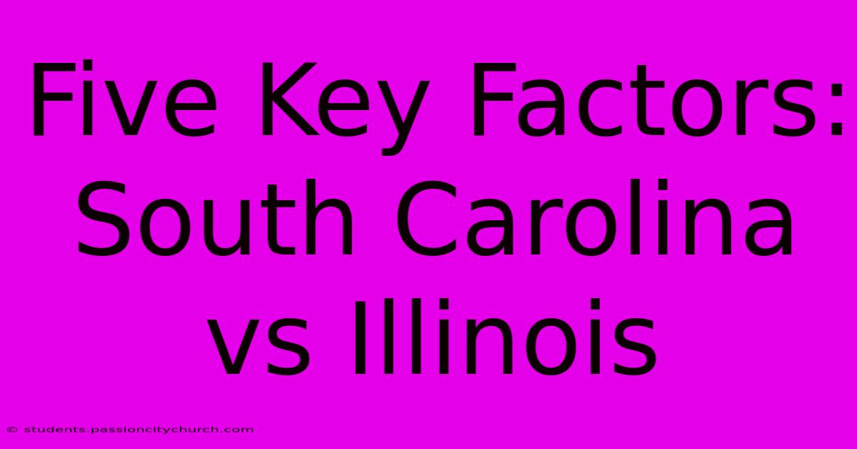 Five Key Factors: South Carolina Vs Illinois