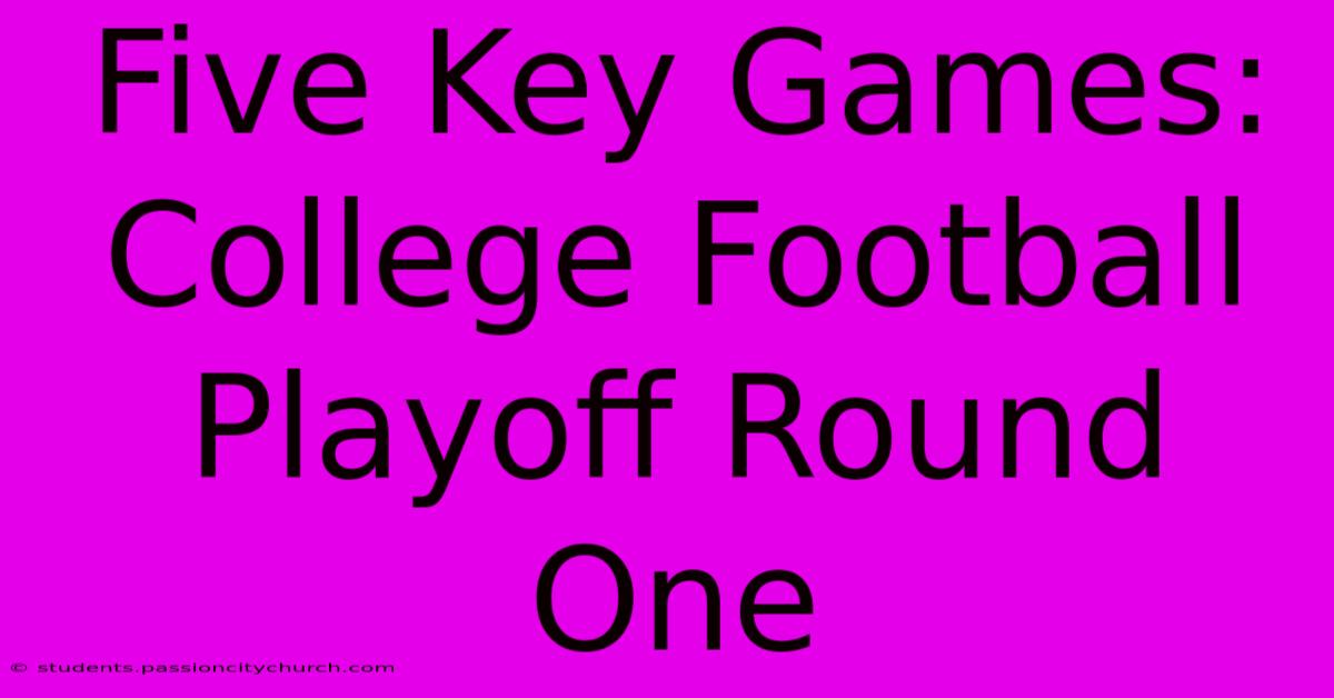 Five Key Games: College Football Playoff Round One