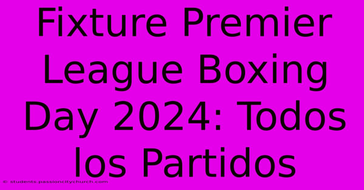 Fixture Premier League Boxing Day 2024: Todos Los Partidos