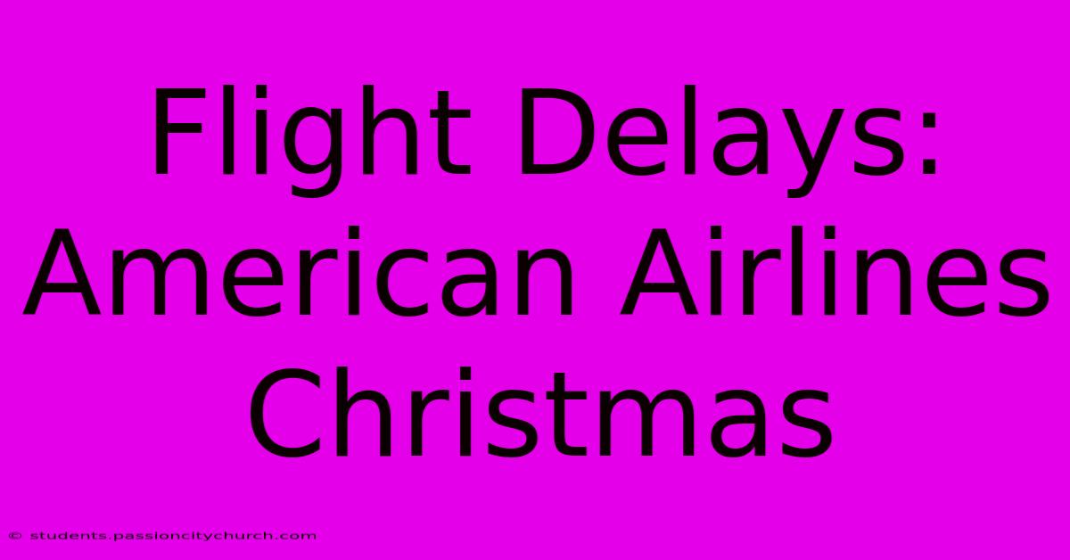 Flight Delays: American Airlines Christmas