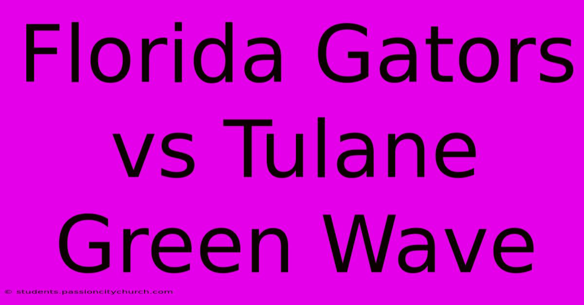 Florida Gators Vs Tulane Green Wave