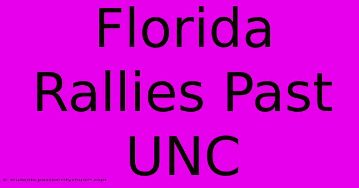 Florida Rallies Past UNC