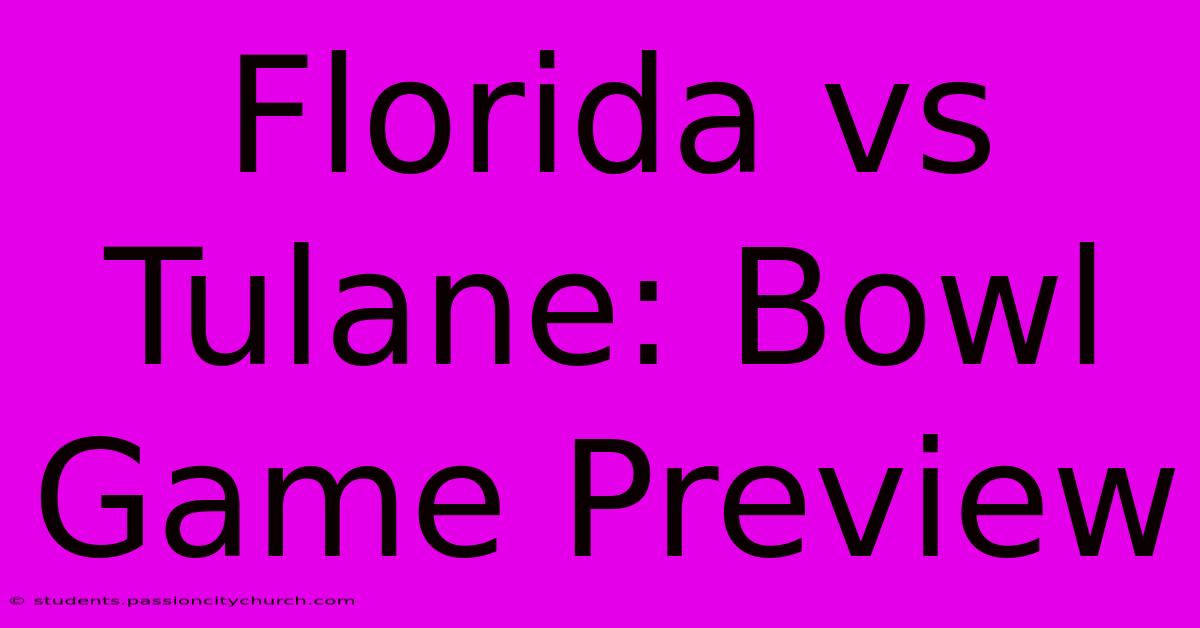 Florida Vs Tulane: Bowl Game Preview