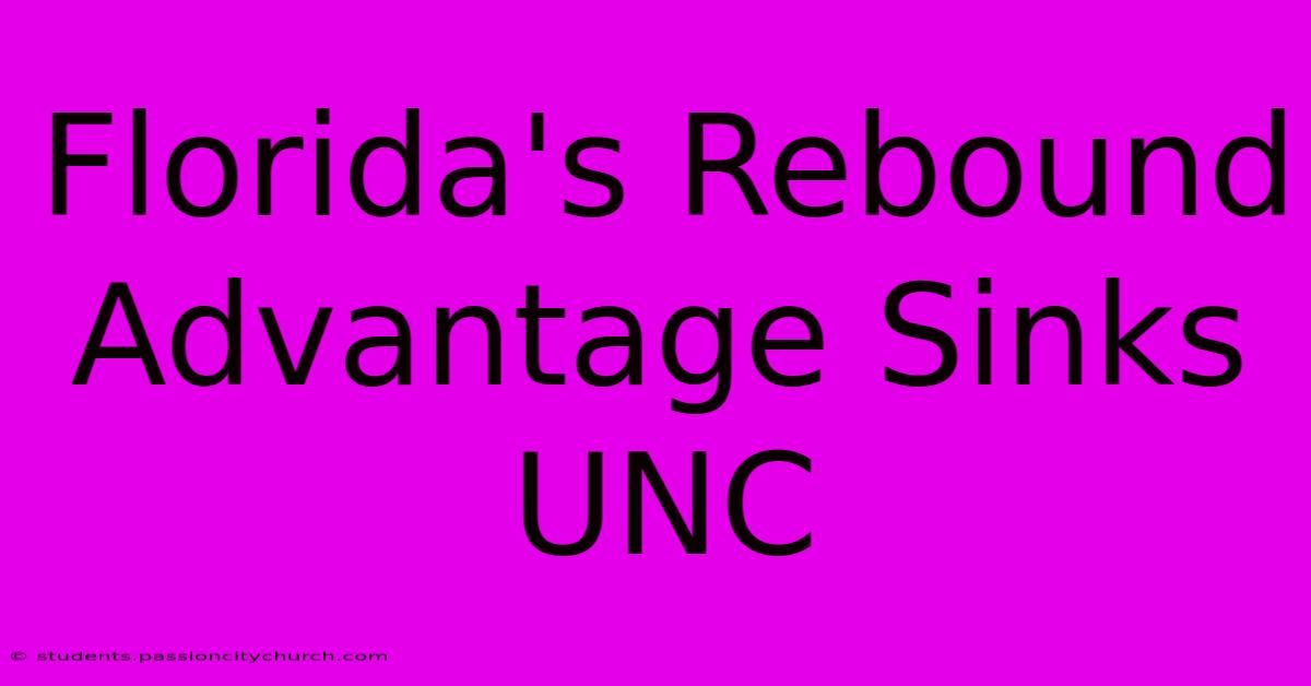 Florida's Rebound Advantage Sinks UNC