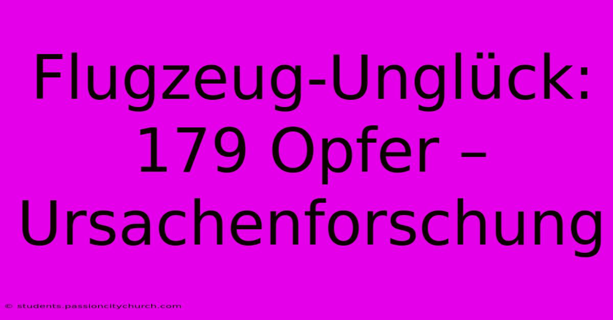 Flugzeug-Unglück: 179 Opfer – Ursachenforschung