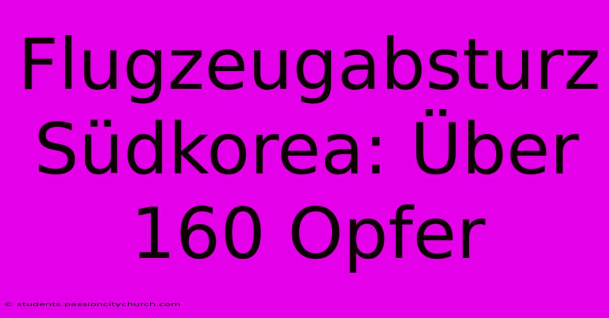 Flugzeugabsturz Südkorea: Über 160 Opfer