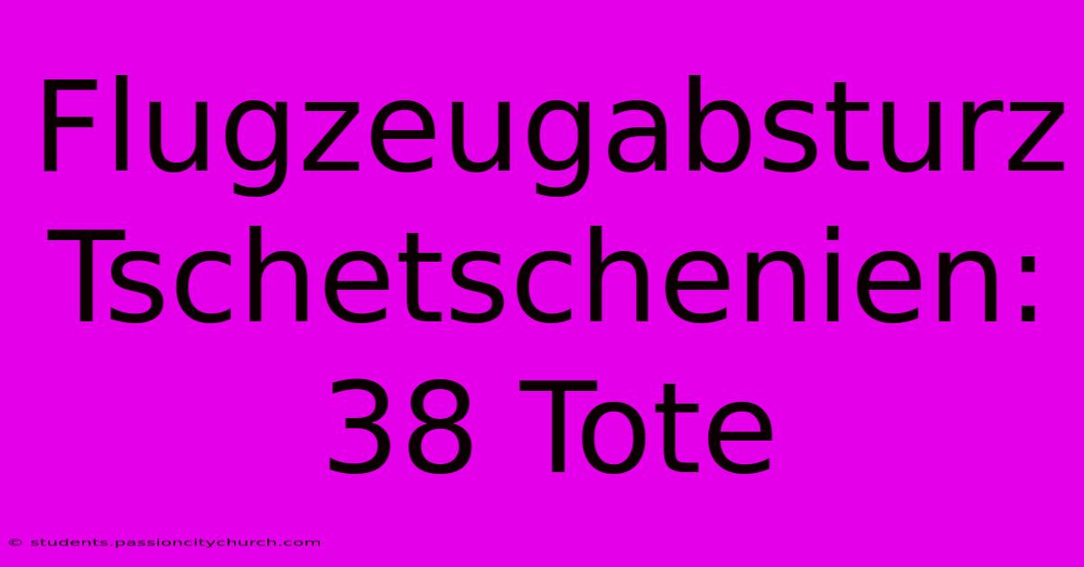 Flugzeugabsturz Tschetschenien: 38 Tote