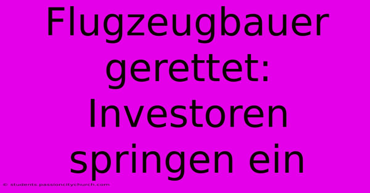 Flugzeugbauer Gerettet: Investoren Springen Ein