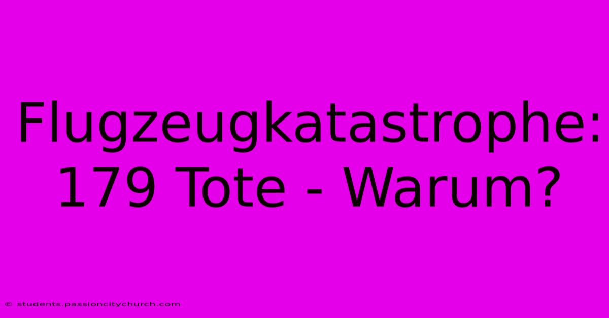 Flugzeugkatastrophe: 179 Tote - Warum?