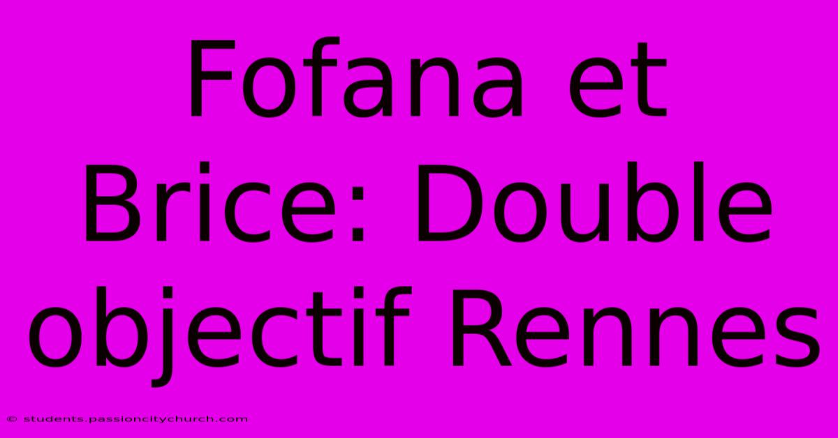 Fofana Et Brice: Double Objectif Rennes